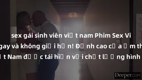 sex gái sinh viên việt nam Phim Sex Việt Nam HD - Xem ngay và không giới hạn! Đỉnh cao của ẩm thực tình dục Việt Nam được tái hiện với chất lượng hình ảnh sắc nét. Hãy thưởng thức ngay!