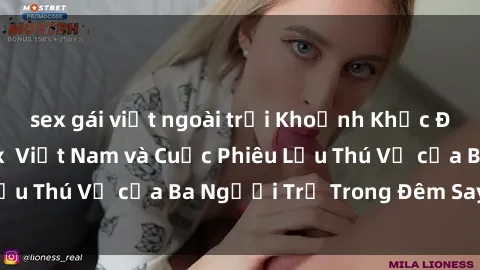 sex gái việt ngoài trời Khoảnh Khắc Đầy Kịch Tính: Sex Việt Nam và Cuộc Phiêu Lưu Thú Vị của Ba Người Trẻ Trong Đêm Say Đắm