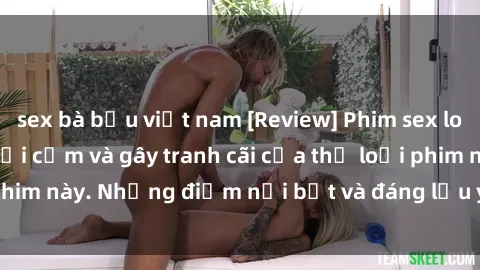 sex bà bầu việt nam [Review] Phim sex loli: Đánh giá về sự gợi cảm và gây tranh cãi của thể loại phim này. Những điểm nổi bật và đáng lưu ý khi xem phim loli.