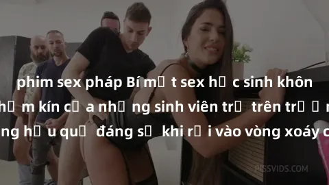 phim sex pháp Bí mật sex học sinh không che: Cuộc sống thầm kín của những sinh viên trẻ trên trường. Những hậu quả đáng sợ khi rơi vào vòng xoáy của tình dục từ tuổi mới lớn.