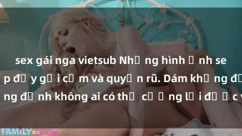 sex gái nga vietsub Những hình ảnh sex gái Việt xinh đẹp đầy gợi cảm và quyến rũ. Dám khẳng định không ai có thể cưỡng lại được vẻ đẹp của họ.