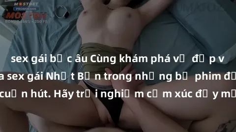 sex gái bắc âu Cùng khám phá vẻ đẹp và sức gợi cảm của sex gái Nhật Bản trong những bộ phim đầy nghệ thuật và cuốn hút. Hãy trải nghiệm cảm xúc đầy mới mẻ và sống động từ những cảnh quay tinh tế và qu