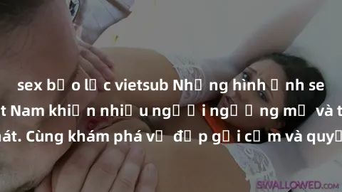 sex bạo lực vietsub Những hình ảnh sex gái sinh viên Việt Nam khiến nhiều người ngưỡng mộ và thèm khát. Cùng khám phá vẻ đẹp gợi cảm và quyến rũ của những cô gái trẻ này.