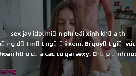 sex jav idol miễn phí Gái xinh khỏa thân khoe dáng nóng bỏng đốt mắt người xem. Bí quyết giữ vóc dáng hoàn hảo của các cô gái sexy. Chụp ảnh nude tự tin không sợ lộ hàng.
