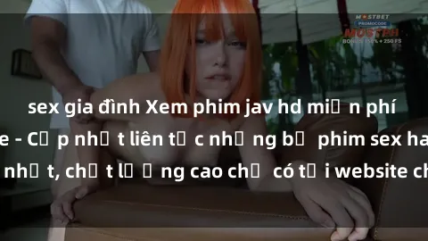 sex gia đình Xem phim jav hd miễn phí đỉnh cao không che - Cập nhật liên tục những bộ phim sex hay nhất, chất lượng cao chỉ có tại website chuyên nghiệp hàng đầu.