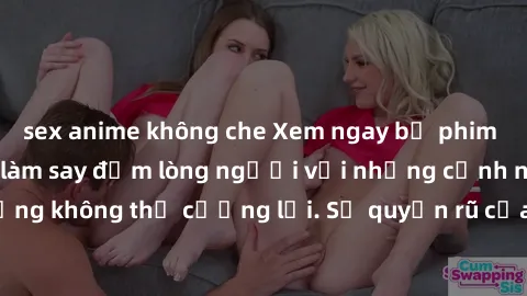sex anime không che Xem ngay bộ phim sex milf hot nhất, làm say đắm lòng người với những cảnh nóng bỏng không thể cưỡng lại. Sự quyến rũ của MILF sẽ khiến bạn mãnh liệt!