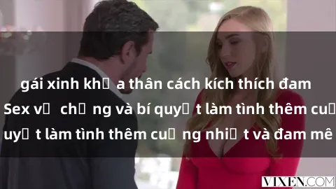 gái xinh khỏa thân cách kích thích đam mê trong hôn nhân: Sex vợ chồng và bí quyết làm tình thêm cuồng nhiệt và đam mê