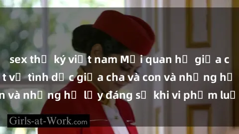 sex thư ký việt nam Mối quan hệ giữa cha và con: Sự thật về tình dục giữa cha và con và những hệ lụy đáng sợ khi vi phạm luật pháp.