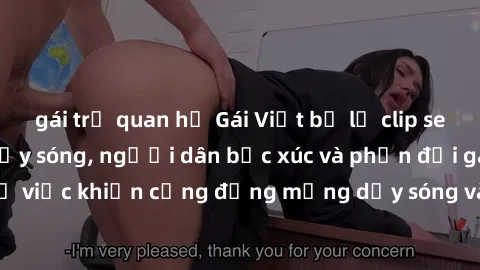 gái trẻ quan hệ Gái Việt bị lộ clip sex khiến dư luận dậy sóng, người dân bức xúc và phản đối gay gắt. Sự việc khiến cộng đồng mạng dậy sóng và yêu cầu xử lý nghiêm ngặt.