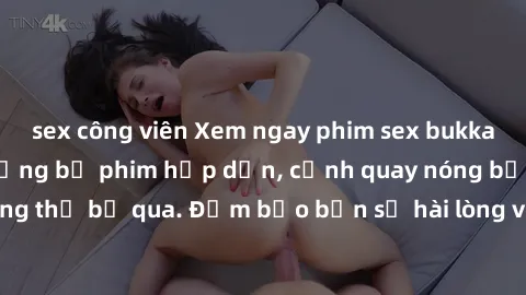 sex công viên Xem ngay phim sex bukkake hàng đầu với những bộ phim hấp dẫn, cảnh quay nóng bỏng không thể bỏ qua. Đảm bảo bạn sẽ hài lòng với trải nghiệm mới lạ này!