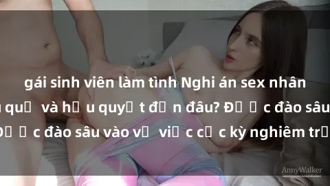 gái sinh viên làm tình Nghi án sex nhân viên nhà hàng: Hậu quả và hậu quyết đến đâu? Được đào sâu vào vụ việc cực kỳ nghiêm trọng này.