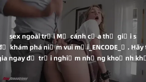sex ngoài trời Mở cánh cửa thế giới sex MILF Việt Nam để khám phá niềm vui mới_ENCODE_. Hãy tham gia ngay để trải nghiệm những khoảnh khắc đầy kích thích và đam mê.