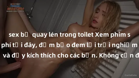 sex bị quay lén trong toilet Xem phim sex không che miễn phí tại đây, đảm bảo đem lại trải nghiệm thú vị và đầy kích thích cho các bạn. Không cần đăng ký, hoàn toàn miễn phí.